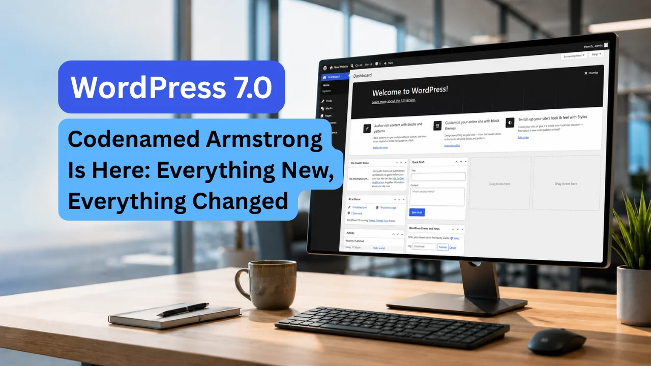 A computer monitor displaying the WordPress dashboard on a wooden desk with text overlay reading "WordPress 7.0 Codenamed Armstrong Is Here: Everything New, Everything Changed."